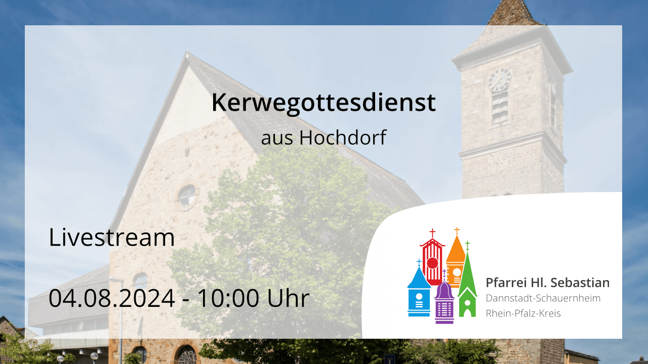 Kerwegottesdienst aus Hochdorf am Sonntag, dem 04.08.2024